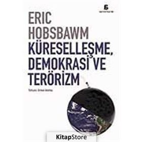 KÜRESELLEŞME, DEMOKRASI VE TERÖRİZM - ERIC J. HOBSBAWM