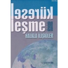 KÜRESELLEŞME EKSENINDE HALKLA İLİŞKİLER - K. ÖZKAN ERTÜRK