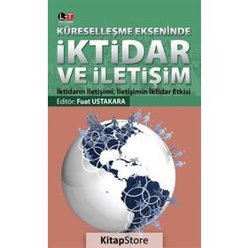 Küreselleşme Ekseninde İktidar ve İletişim - Fuat Ustakara