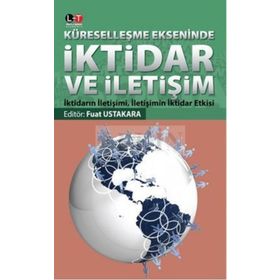 Küreselleşme Ekseninde İktidar ve İletişim - Fuat Ustakara