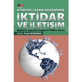 Küreselleşme Ekseninde İktidar ve İletişim - Fuat Ustakara