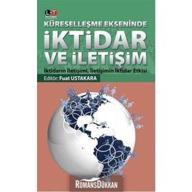 Küreselleşme Ekseninde İktidar ve İletişim - Fuat Ustakara