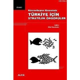 KÜRESELLEŞME EKSENINDE TÜRKİYE İÇİN STRATEJIK ÖNGÖRÜLER - BILAL KARABULUT (ISBN:9789758163540)