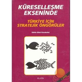 KÜRESELLEŞME EKSENINDE TÜRKİYE İÇİN STRATEJIK ÖNGÖRÜLER - BILAL KARABULUT (ISBN:9789758163540)