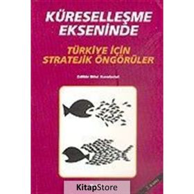 KÜRESELLEŞME EKSENINDE TÜRKİYE İÇİN STRATEJIK ÖNGÖRÜLER - BILAL KARABULUT (ISBN:9789758163540)