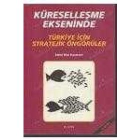 KÜRESELLEŞME EKSENINDE TÜRKİYE İÇİN STRATEJIK ÖNGÖRÜLER - BILAL KARABULUT