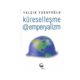Küreselleşme @ Emperyalizm - Yalçın Yusufoğlu