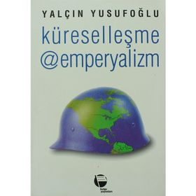 Küreselleşme @ Emperyalizm - Yalçın Yusufoğlu