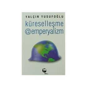 Küreselleşme @ Emperyalizm - Yalçın Yusufoğlu