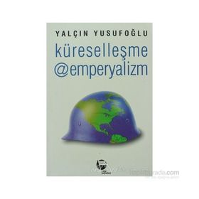 Küreselleşme @ Emperyalizm - Yalçın Yusufoğlu