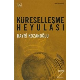 KÜRESELLEŞME HEYULASI - HAYRI KOZANOĞLU