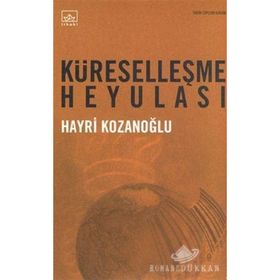 KÜRESELLEŞME HEYULASI - HAYRI KOZANOĞLU