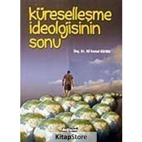 KÜRESELLEŞME İDEOLOJİSİNİN SONU - ALI GÜRBÜZ