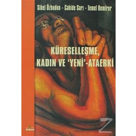 Küreselleşme Kadın ve Yeni - Ataerki - Sibel Özbudun Cahide Sarı Temel Demirer