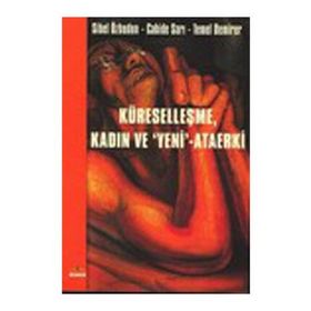Küreselleşme Kadın ve Yeni - Ataerki - Sibel Özbudun Cahide Sarı Temel Demirer