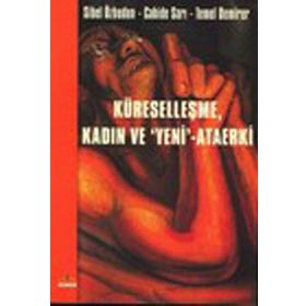 Küreselleşme, Kadın ve "Yeni"-Ataerki - Temel Demirer;Sibel Özbudun;Cahide Sarı (ISBN:9789756361468)