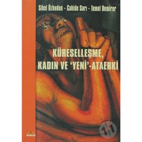 Küreselleşme, Kadın ve "Yeni"-Ataerki - Temel Demirer;Sibel Özbudun;Cahide Sarı (ISBN:9789756361468)