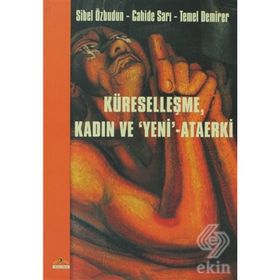 Küreselleşme, Kadın ve "Yeni"-Ataerki - Temel Demirer;Sibel Özbudun;Cahide Sarı (ISBN:9789756361468)