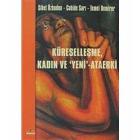 Küreselleşme, Kadın ve "Yeni"-Ataerki - Temel Demirer;Sibel Özbudun;Cahide Sarı (ISBN:9789756361468)