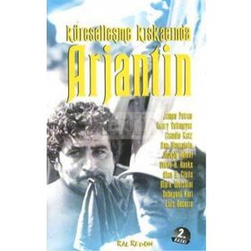 Küreselleşme Kıskacında Arjantin - James Petras Henry Veltmeyer Claudia Katz Ana Dinnerstein Joseph Halevi Steve H. Hanke Alan B. Ciplis Mark Weisbrot Debayani Karl Luis Becerra