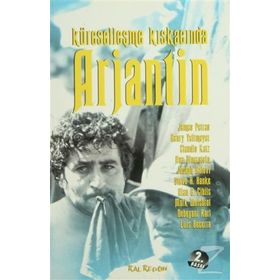 Küreselleşme Kıskacında Arjantin - James Petras Henry Veltmeyer Claudia Katz Ana Dinnerstein Joseph Halevi Steve H. Hanke Alan B. Ciplis Mark Weisbrot Debayani Karl Luis Becerra