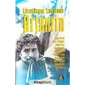 Küreselleşme Kıskacında Arjantin - James Petras Henry Veltmeyer Claudia Katz Ana Dinnerstein Joseph Halevi Steve H. Hanke Alan B. Ciplis Mark Weisbrot Debayani Karl Luis Becerra