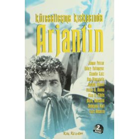 Küreselleşme Kıskacında Arjantin - James Petras Henry Veltmeyer Claudia Katz Ana Dinnerstein Joseph Halevi Steve H. Hanke Alan B. Ciplis Mark Weisbrot Debayani Karl Luis Becerra