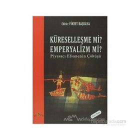 KÜRESELLEŞME MI EMPERYALIZM MI? - FIKRET BAŞKAYA
