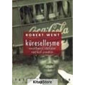Küreselleşme Neoliberal İddialar Radikal Yanıtlar - Robert Went