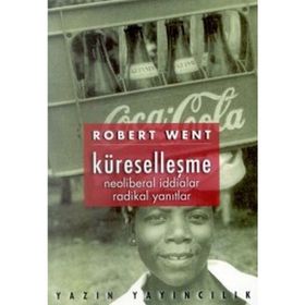 Küreselleşme Neoliberal İddialar Radikal Yanıtlar - Robert Went