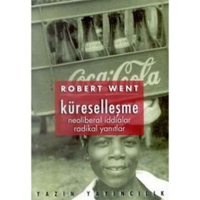 Küreselleşme Neoliberal İddialar Radikal Yanıtlar - Robert Went