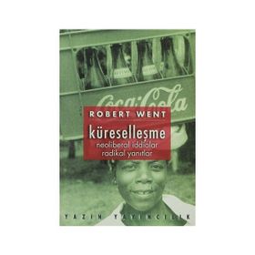 Küreselleşme Neoliberal İddialar Radikal Yanıtlar - Robert Went