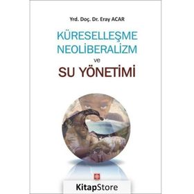 Küreselleşme Neoliberalizm ve Su Yönetimi - Eray Acar