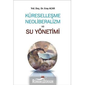 Küreselleşme Neoliberalizm ve Su Yönetimi - Eray Acar