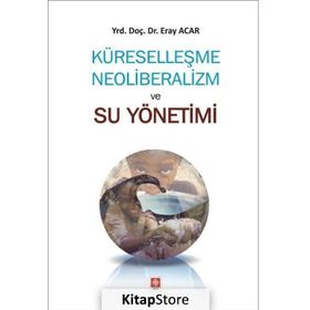 Küreselleşme Neoliberalizm ve Su Yönetimi - Eray Acar