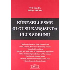 KÜRESELLEŞME OLGUSU KARŞISINDA ULUS SORUNU - RUKIYE AKKAYA