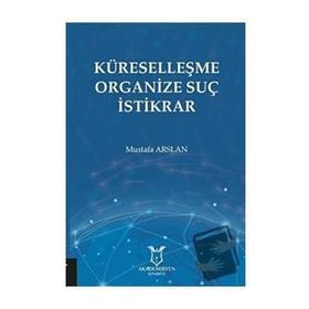 Küreselleşme Organize Suç İstikrar Mustafa Arslan