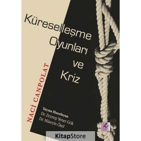 Küreselleşme Oyunları Ve Kriz - Naci Canpolat