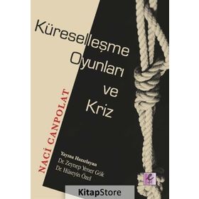 Küreselleşme Oyunları Ve Kriz - Naci Canpolat