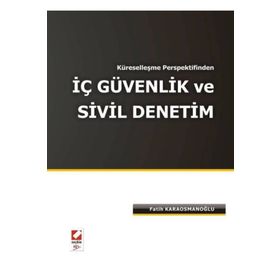 KÜRESELLEŞME PERSPEKTIFINDEN İÇ GÜVENLİK VE SIVIL DENETIM - FATIH KARAOSMANOĞLU