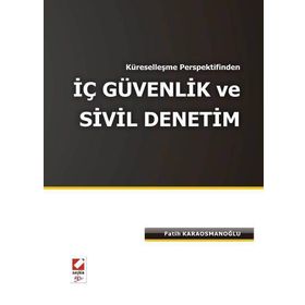 KÜRESELLEŞME PERSPEKTIFINDEN İÇ GÜVENLİK VE SIVIL DENETIM - FATIH KARAOSMANOĞLU