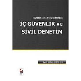 KÜRESELLEŞME PERSPEKTIFINDEN İÇ GÜVENLİK VE SIVIL DENETIM - FATIH KARAOSMANOĞLU