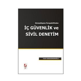 KÜRESELLEŞME PERSPEKTIFINDEN İÇ GÜVENLİK VE SIVIL DENETIM - FATIH KARAOSMANOĞLU