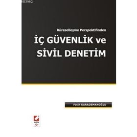 KÜRESELLEŞME PERSPEKTIFINDEN İÇ GÜVENLİK VE SIVIL DENETIM - FATIH KARAOSMANOĞLU