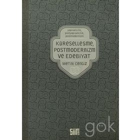 KÜRESELLEŞME, POSTMODERNIZM VE EDEBIYAT - METIN CENGIZ