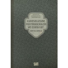 KÜRESELLEŞME, POSTMODERNIZM VE EDEBIYAT - METIN CENGIZ
