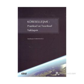 KÜRESELLEŞME: PRATIKSEL VE TEORIKSEL YAKLAŞIM - ABDÜLKADİR DURSUNOĞLU