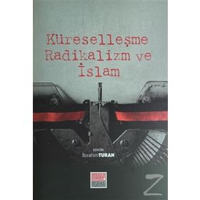 Küreselleşme Radikalizm ve İslam - İbrahim Turan