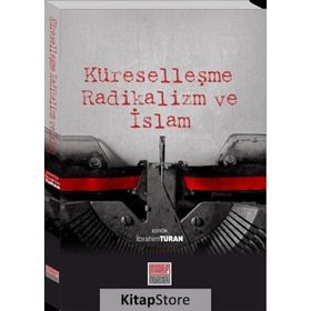 Küreselleşme Radikalizm ve İslam - İbrahim Turan
