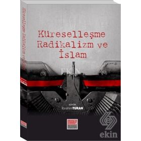 Küreselleşme Radikalizm ve İslam - İbrahim Turan